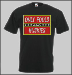 Only Fools And Huskies T Shirt